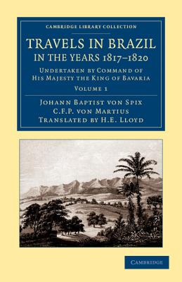 Seller image for Travels in Brazil, in the Years 1817-1820: Undertaken by Command of His Majesty the King of Bavaria (Paperback or Softback) for sale by BargainBookStores