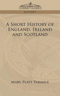 Bild des Verkufers fr A Short History of England, Ireland and Scotland (Paperback or Softback) zum Verkauf von BargainBookStores