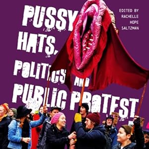 Seller image for Pussy Hats, Politics, and Public Protest (Paperback or Softback) for sale by BargainBookStores