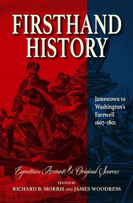 Bild des Verkufers fr Firsthand History: Jamestown to Washington's Farewell 1607-1801 (Paperback or Softback) zum Verkauf von BargainBookStores