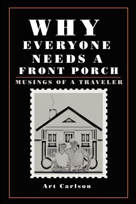 Immagine del venditore per Why Everyone Needs a Front Porch: Musings of a Traveler (Paperback or Softback) venduto da BargainBookStores