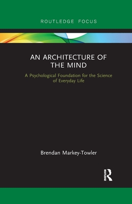 Seller image for An Architecture of the Mind: A Psychological Foundation for the Science of Everyday Life (Paperback or Softback) for sale by BargainBookStores