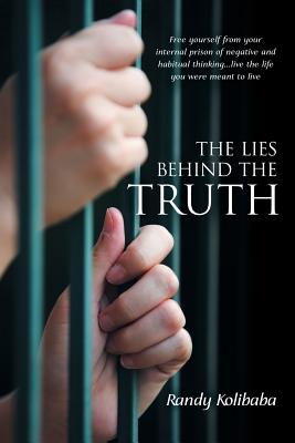 Seller image for The Lies Behind the Truth: Free Yourself from Your Internal Prison of Negative and Habitual Thinking.Live the Life You Were Meant to Live (Paperback or Softback) for sale by BargainBookStores