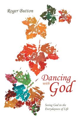 Seller image for Dancing with God: Seeing God in the Everydayness of Life (Hardback or Cased Book) for sale by BargainBookStores