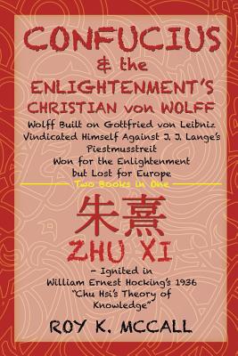 Seller image for Confucius & the Enlightenment's Christian von Wolff: Wolff Built on Gottfried von Leibniz Vindicated Himself Against J. J. Lange's Piestmusstreit Won (Paperback or Softback) for sale by BargainBookStores