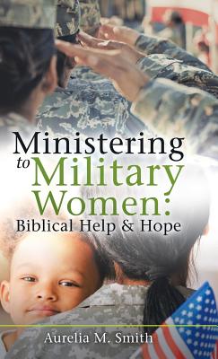 Image du vendeur pour Ministering to Military Women: Biblical Help & Hope (Hardback or Cased Book) mis en vente par BargainBookStores