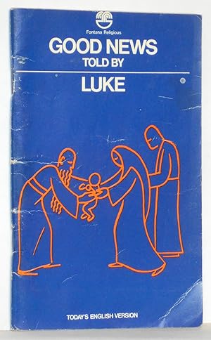 Good News Told By Luke: Todays English Version