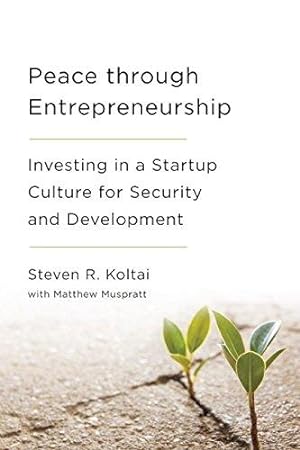 Bild des Verkufers fr Peace Through Entrepreneurship: Investing in a Startup Culture for Security and Development zum Verkauf von WeBuyBooks
