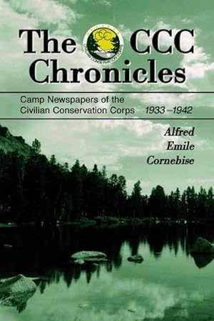 Immagine del venditore per Ccc Chronicles : Camp Newspapers of the Civilian Conservation Corps, 1933-1942 venduto da GreatBookPrices