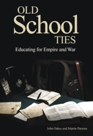 Bild des Verkufers fr Old School Ties: Educating for Empire and War zum Verkauf von WeBuyBooks