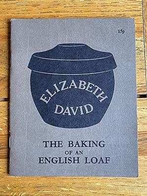 Seller image for The Baking of an English Loaf for sale by James M Pickard, ABA, ILAB, PBFA.