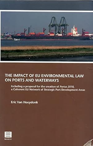 Bild des Verkufers fr The Impact of EU Environmental Law on Ports and Waterways: Including a Proposal for the Creation of Portus 2010, a Coherent EU Network of Strategic Port Development Areas zum Verkauf von WeBuyBooks