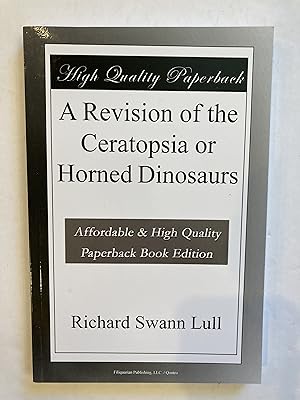 A REVISION OF THE CERATOPSIA OR HORNED DINOSAURS