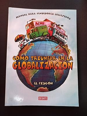Imagen del vendedor de Cmo triunfar en la globalizacin. Manual para vendedores callejeros a la venta por Vrtigo Libros