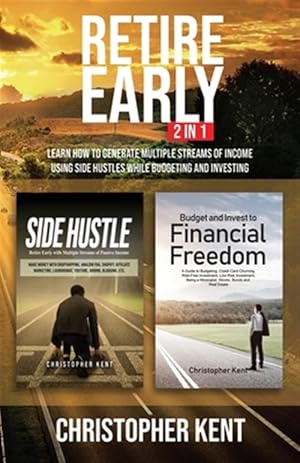 Seller image for Retire Early - 2 in 1 : Learn How to Generate Multiple Streams of Income using Side Hustles while Budgeting and Investing for sale by GreatBookPrices