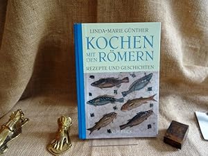 Kochen mit den Römern: Rezepte und Geschichten.