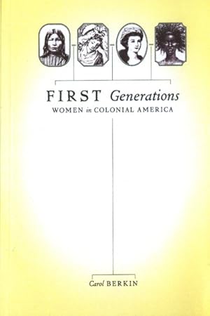 Image du vendeur pour First Generations : Women in Colonial America mis en vente par GreatBookPrices
