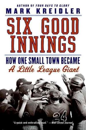 Seller image for Six Good Innings : How One Small Town Became a Little League Giant for sale by GreatBookPrices