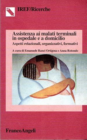 Assistenza ai malati terminali in ospedale e a domicilio : aspetti relazionali, organizzativi, fo...