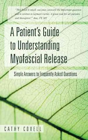 Seller image for Patient?s Guide to Understanding Myofascial Release : Simple Answers to Frequently Asked Questions for sale by GreatBookPrices