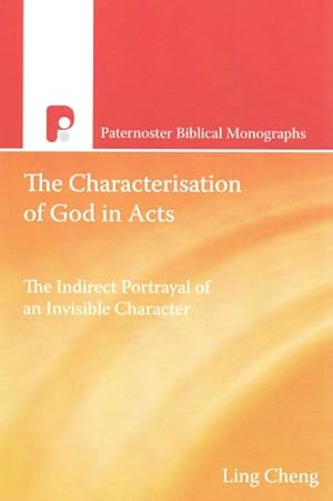 Immagine del venditore per Characterization of God in Acts : The Indirect Portrayal of an Invisible Character venduto da GreatBookPrices