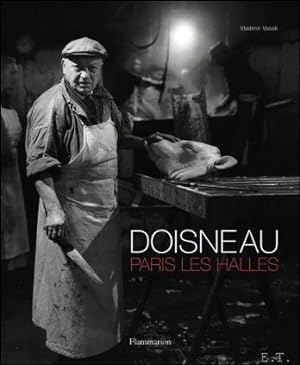 Seller image for Doisneau - Paris les Halles. for sale by BOOKSELLER  -  ERIK TONEN  BOOKS