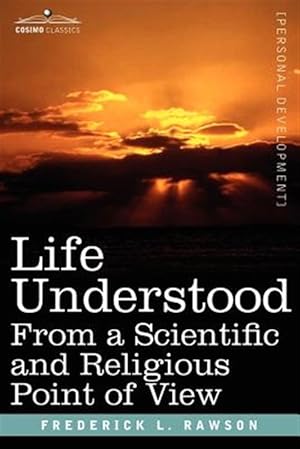 Imagen del vendedor de Life Understood : From a Scientific and Religious Point of View a la venta por GreatBookPricesUK