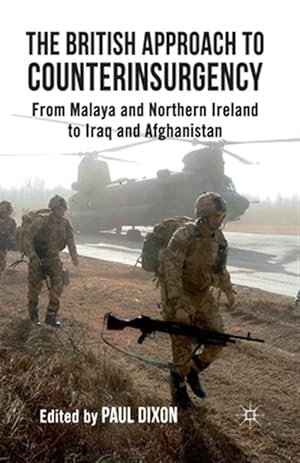 Imagen del vendedor de British Approach to Counterinsurgency : From Malaya and Northern Ireland to Iraq and Afghanistan a la venta por GreatBookPrices