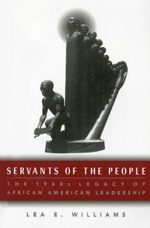 Seller image for Servants of the People : The 1960s Legacy of African-American Leadership for sale by GreatBookPricesUK