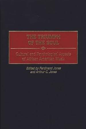 Image du vendeur pour Triumph of the Soul : Cultural and Psychological Aspects of African-American Music mis en vente par GreatBookPricesUK