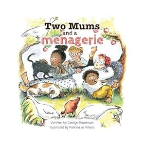Seller image for Two Mums and a menagerie: Many families are different, this one has Two Mums. for sale by GreatBookPrices