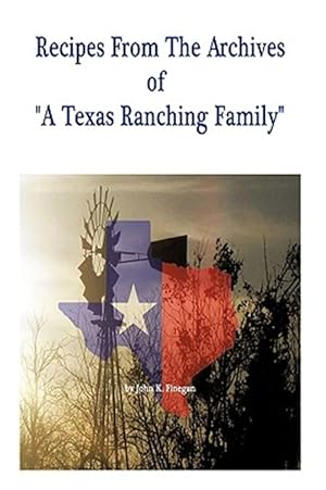 Image du vendeur pour Recipes from the Archives of "A Texas Ranching Family" mis en vente par GreatBookPrices