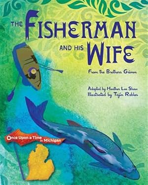 Image du vendeur pour The Fisherman and His Wife: from the Brothers Grimm mis en vente par GreatBookPrices