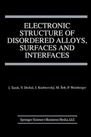 Seller image for Electronic Structure of Disordered Alloys, Surfaces and Interfaces for sale by GreatBookPrices