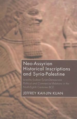 Immagine del venditore per Neo-Assyrian Historical Inscriptions and Syria-Palestine : Israelite/Judean-Tyrian-Damascene Political and Commercial Relations in the Ninth-Eighth Centuries BCE venduto da GreatBookPricesUK