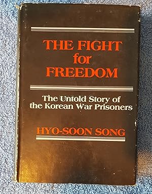 The Fight for Freedom, The Untold Story of the Korean War Prisoners