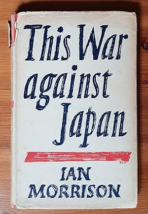 This War Against Japan: Thoughts on the Present Conflict in the Far East