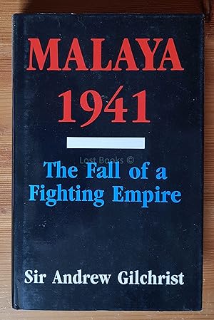 Malaya, 1941: The Fall of a Fighting Empire