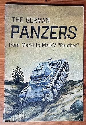 The German Panzers; From Mark I to Mark V 'Panther'