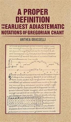 Image du vendeur pour A Proper Definition for the Earliest Adiastematic Notations of Gregorian Chant mis en vente par GreatBookPricesUK