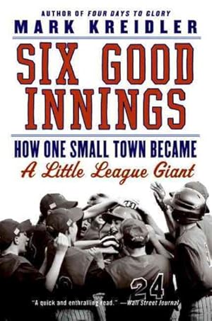 Seller image for Six Good Innings : How One Small Town Became a Little League Giant for sale by GreatBookPrices