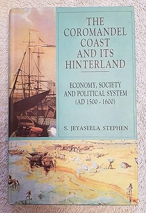 The Coromandel Coast and Its Hinterland: Economy, Society and Political System, A. D. 1500-1600