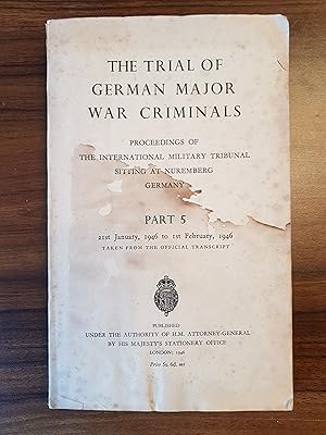 Seller image for The Trial of German Major War Criminals, Proceedings of the International Military Tribunal Sitting at Nuremberg Germany, Part 5 21st January, 1946 to 1st February, 1946, Taken from the Original Transcript for sale by All Lost Books