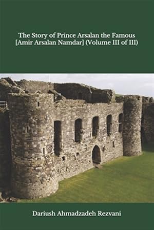 Bild des Verkufers fr The Story of Prince Arsalan the Famous [Amir Arsalan Namdar] (Volume III of III) zum Verkauf von GreatBookPrices