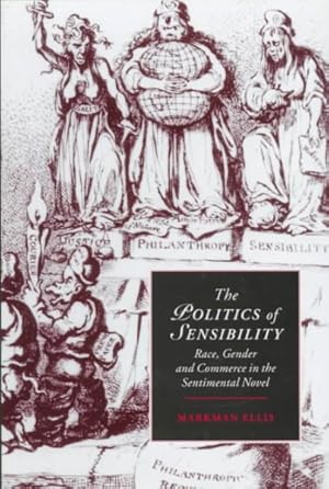 Immagine del venditore per Politics of Sensibility : Race, Gender and Commerce in the Sentimental Novel venduto da GreatBookPrices