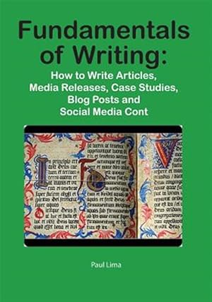Seller image for Fundamentals of Writing: How to write articles, media releases, case studies, blog posts and social media content for sale by GreatBookPrices