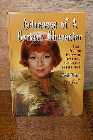 Imagen del vendedor de Actresses of a Certain Character: Forty Familiar Hollywood Faces from the Thirties to the Fifties a la venta por Snowden's Books