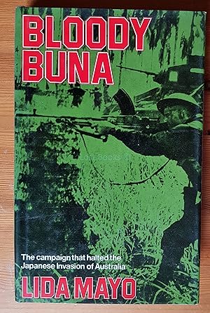 Bloody Buna; The Campaign that Halted the Japanese Invasion of Australia