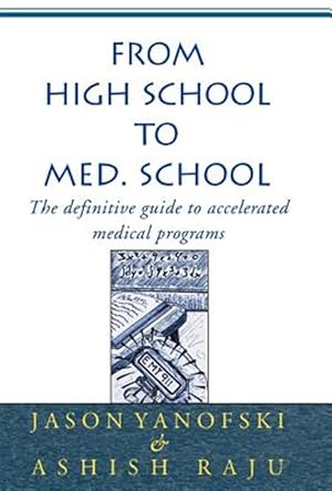 Imagen del vendedor de From High School to Med School : The Definitive Guide to Accelerated Medical Program a la venta por GreatBookPricesUK