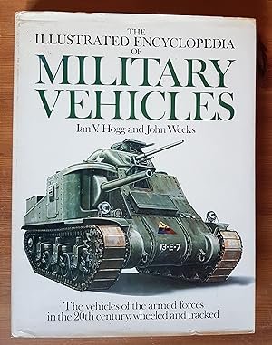 The Illustrated Encyclopaedia of Military Vehicles - The Vehicles of the Armed Forces in the 20th...